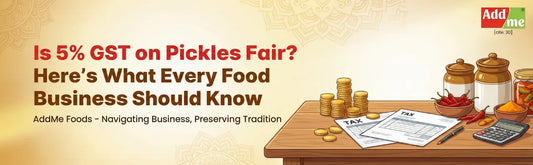 Is 5% GST on Pickles Fair? Here’s What Every Food Business Should Know